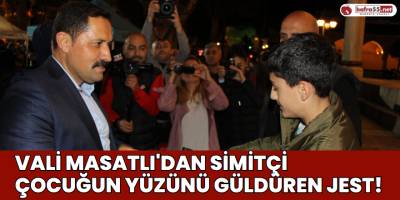 Vali Masatlı'dan Simitçi Çocuğun Yüzünü Güldüren Jest!