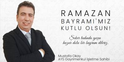 AYS Gayrimenkul İşletme Sahibi Mustafa Okay’dan Bayram Mesajı