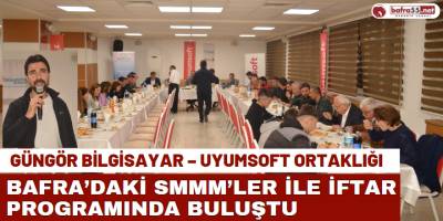 Güngör Bilgisayar – Uyumsoft Ortaklığı, Bafra’daki SMMM’ler İle İftar Programında Buluştu