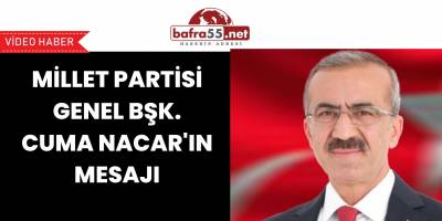 MİLLET PARTİSİ GENEL BŞK.CUMA NACAR'IN MESAJI