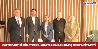 Zafer Partisi Milletvekili Adaylarından Barış Medya Ziyareti