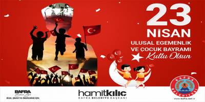 BAŞKAN KILIÇ'IN 23 NİSAN ULUSAL EGEMENLİK VE ÇOCUK BAYRAMI MESAJI