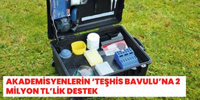 Akademisyenlerin ‘Teşhis Bavulu’na 2 milyon TL’lik destek