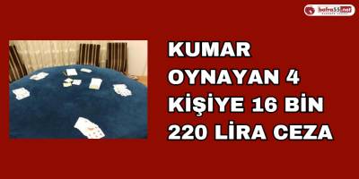 Kumar Oynayan 4 Kişiye 16 bin 220 Lira Ceza