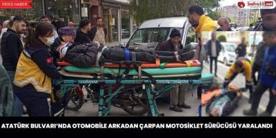 Atatürk Bulvarı’nda Otomobile Arkadan Çarpan Motosiklet Sürücüsü Yaralandı