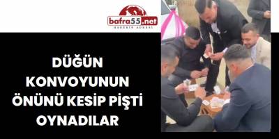 Düğün Konvoyunun Önünü Kesip Pişti Oyadılar