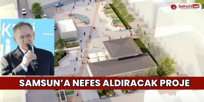 Samsun’a Nefes Aldıracak Proje