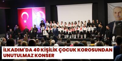 İlkadım'da 40 kişilik çocuk korosundan unutulmaz konser