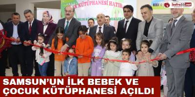 Samsun’un İlk Bebek ve Çocuk Kütüphanesi Açıldı