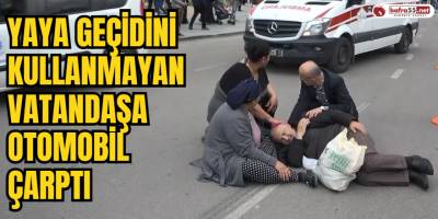 Yaya Geçidini Kullanmayan Vatandaşa Otomobil Çarptı