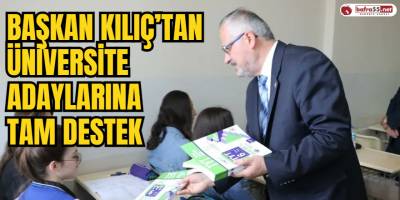 Başkan Kılıç'tan Üniversite Adaylarına Tam Destek