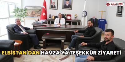 Elbistan'dan Havza'ya Teşekkür Ziyareti