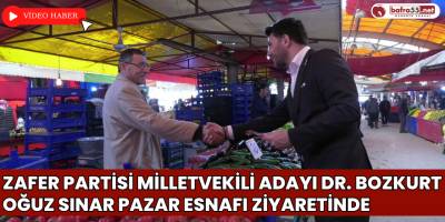 Zafer Partisi Milletvekili Adayı Dr. Bozkurt Oğuz Sınar Pazar Esnafı Ziyaretinde