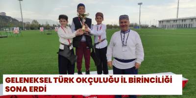 Geleneksel Türk Okçuluğu İl Birinciliği sona erdi