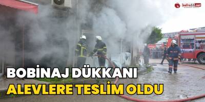 Bobinaj Dükkanı Alevlere Teslim Oldu