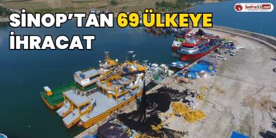 Sinop’tan 69 Ülkeye İhracat