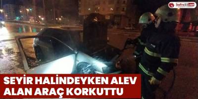 Seyir Halindeyken Alev Alan Araç Korkuttu