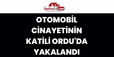 Otomobil Cinayetinin Katili Ordu'da Yakalandı