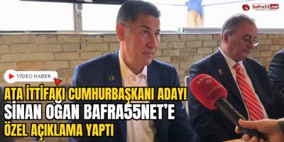 Ata İttifakı Cumhurbaşkanı Adayı Sinan Oğan Bafra55net’e Özel Açıklama Yaptı