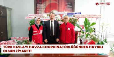 Türk Kızılayı Havza Koordinatörlüğünden hayırlı olsun ziyareti