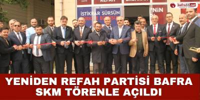 Yeniden Refah Partisi Bafra SKM Açıldı