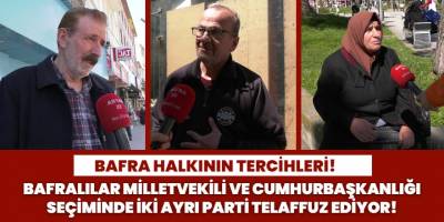 Bafralılar Milletvekili Ve Cumhurbaşkanlığı Seçiminde Çoğunluk İki Ayrı Parti Telaffuz Ediyor!