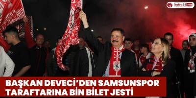 Başkan Deveci’den Samsunspor Taraftarına Bin Bilet Jesti