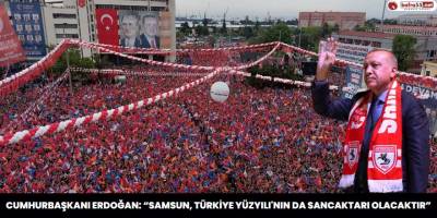 Cumhurbaşkanı Erdoğan: “Samsun, Türkiye Yüzyılı'nın da sancaktarı olacaktır”