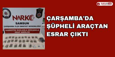 Çarşamba'da Şüpheli araçtan esrar çıktı