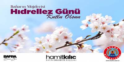 BAŞKAN HAMİT KILIÇ’IN HIDIRELLEZ MESAJI