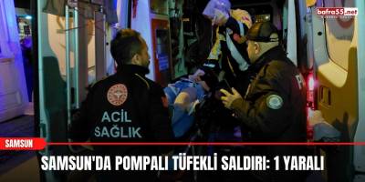 Samsun'da pompalı tüfekli saldırı: 1 yaralı