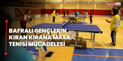 Bafralı Gençlerin Kıran Kırana Masa Tenisi Mücadelesi