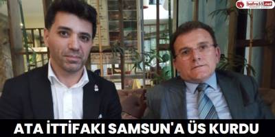 Ata İttifakı Samsun'a Üs Kurdu