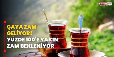 Çaya zam geliyor! Yüzde 100'e yakın zam bekleniyor