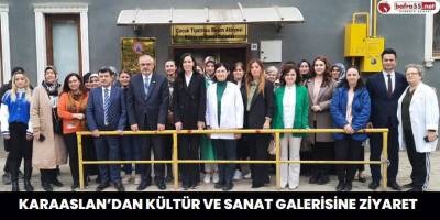 KARAASLAN’DAN KÜLTÜR VE SANAT GALERİSİNE ZİYARET