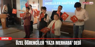 Özel öğrenciler 'yaza merhaba' dedi