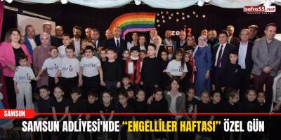 Samsun Adliyesi'nde “Engelliler Haftası” özel gün