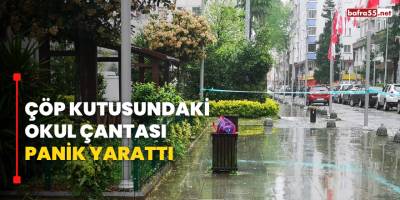 Çöp Kutusundaki Okul Çanta Panik Yarattı