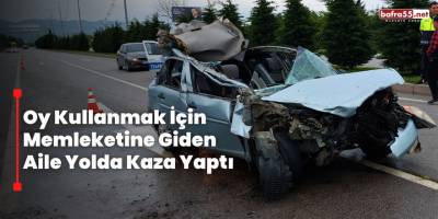 Oy Kullanmak İçin Memleketine Giden  Aile Yolda Kaza Yaptı
