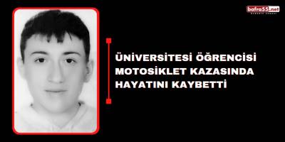 Üniversitesi öğrencisi motosiklet kazasında hayatını kaybetti