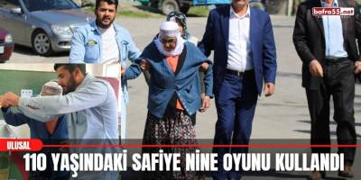 110 Yaşındaki Safiye Nine Oyunu kullandı