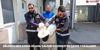 Eğlence Mekanına Silahlı Saldırı Düzenleyen Şahıs Yakalandı