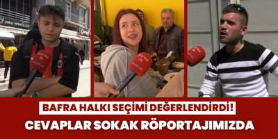 Bafra Halkı Seçimi Değerlendirdi!  Cevaplar Sokak Röportajımızda