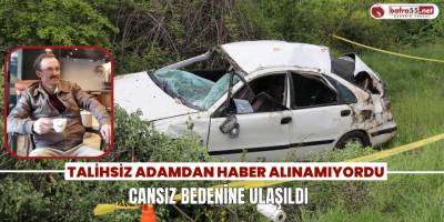 Talihsiz Adamdan Haber Alınamıyordu; Cansız Bedenine Ulaşıldı
