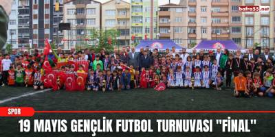 19 Mayıs Gençlik Futbol Turnuvası ''FİNAL''