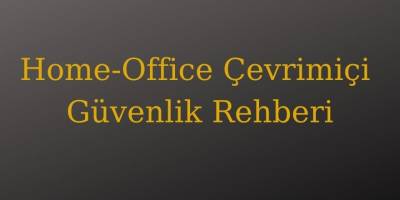 Home-Office Çevrimiçi Güvenlik Rehberi