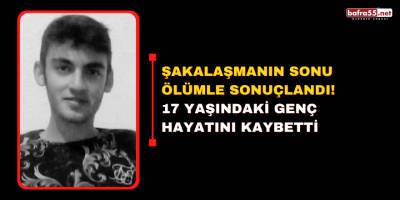 Şakalaşmanın Sonu Ölümle Sonuçlandı! 17 Yaşındaki Genç Hayatını Kaybetti