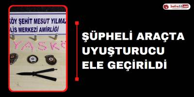 Şüpheli araçta uyuşturucu ele geçirildi