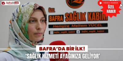Bafra’da Bir İlk! ‘Sağlık Hizmeti Ayağınıza Geliyor’