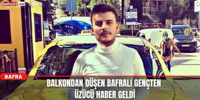 Balkondan Düşen Bafralı Gençten Üzücü Haber Geldi